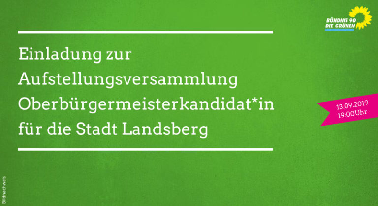 Aufstellungsversammlung Oberbürgermeisterkandidat*in Landsberg 13.09.2019, 19:00 Uhr