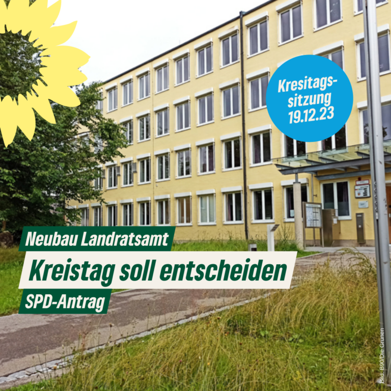 Antrag der SPD-Fraktion: Kreistag soll über Neubau des Landratsamts entscheiden